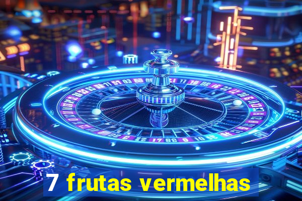 7 frutas vermelhas